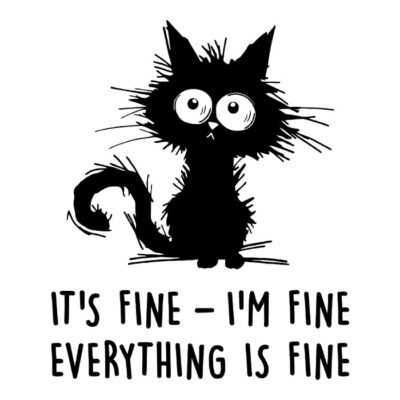 It's Fine, I'm Fine. Everything's Fine.