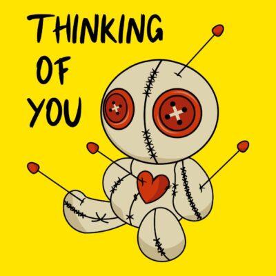 Thinking of you. Voodoo.