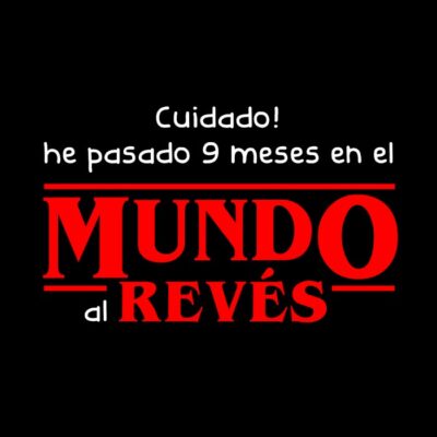 Cuidado! he pasado 9 meses en el mundo al revés. Fondo oscuro.