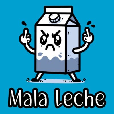 Mala leche.