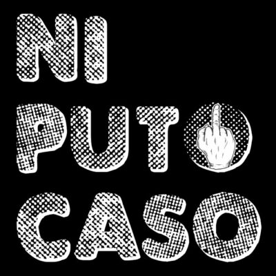 Ni puto caso