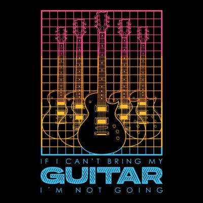 If i cant bring my guitar im not going