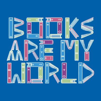 BOOKS ARE MY WORLD