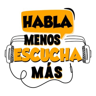 Habla menos... escucha más