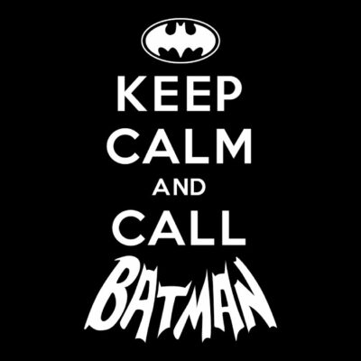 Keep Calm and Call Batman