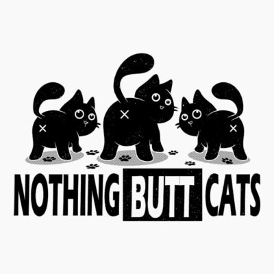 Nothing Butt Cats