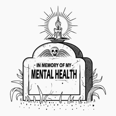 In Memory Of My Mental Health