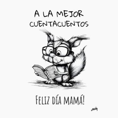 Feliz día de la madre, a la mejor cuentacuentos. Ardilla.