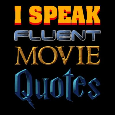 I spent fluent movie quotes