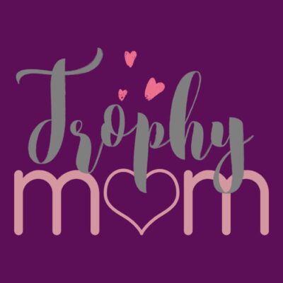 Trophy Mom