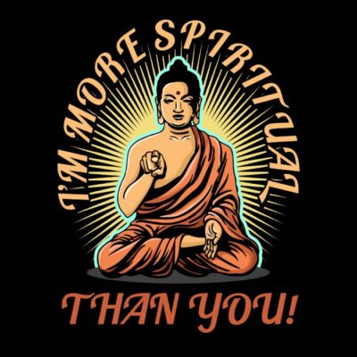 Im more spiritual than you