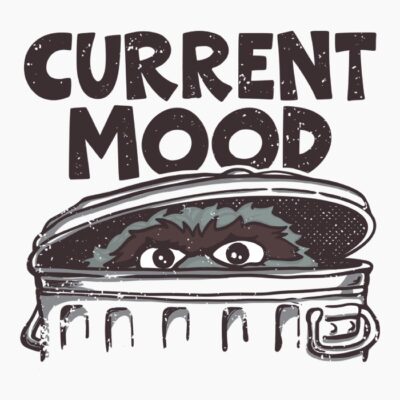 Oscar grouch current mood w