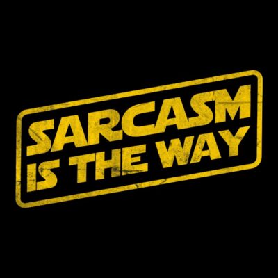 SARCASM IS THE WAY