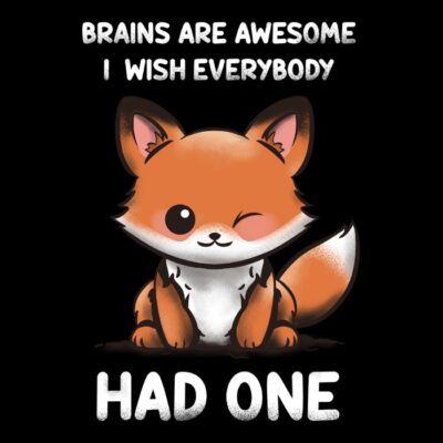 brains are beautiful