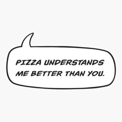 Pizza Understands Me