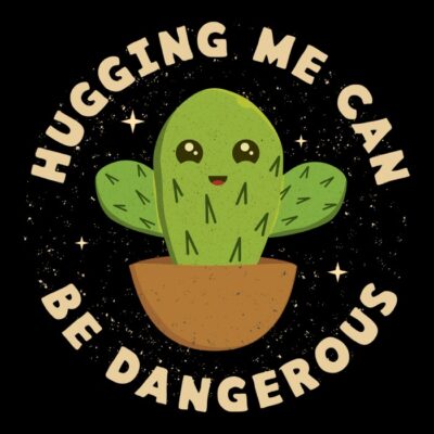 Hugging Me Can Be Dangerous