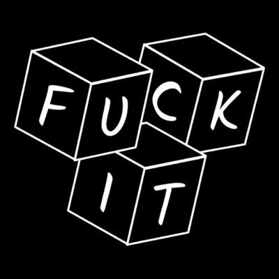 Fuck It