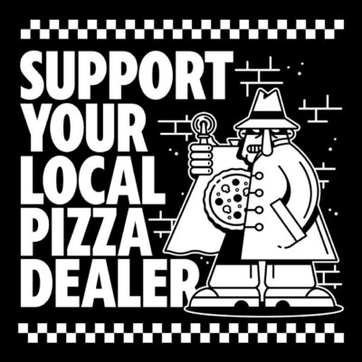 Support your local pizza dealer 03