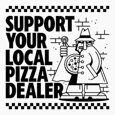 Support your local pizza dealer 02