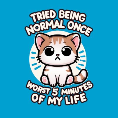 Tried being normal once