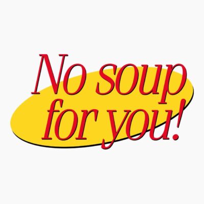 No soup for you seinfield
