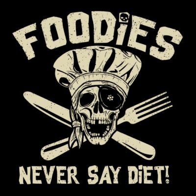 FOODIES - NEVER SAY DIET