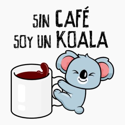 Sin café soy un koala (claro)