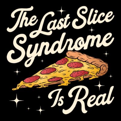The last slice syndrome for pizza lover