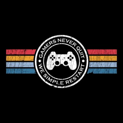 Gamers never quit we simply restart