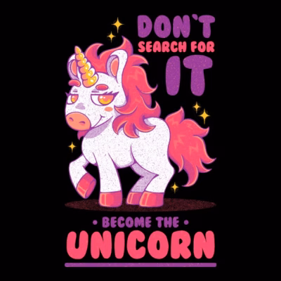 BE THE UNICORN !!!