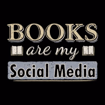 BOOKS ARE MY SOCIAL MEDIA