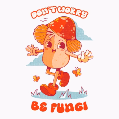 DONT WORRY BE FUNGI