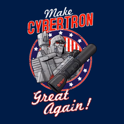 MAKE CYBERTRON  GREAT AGAIN