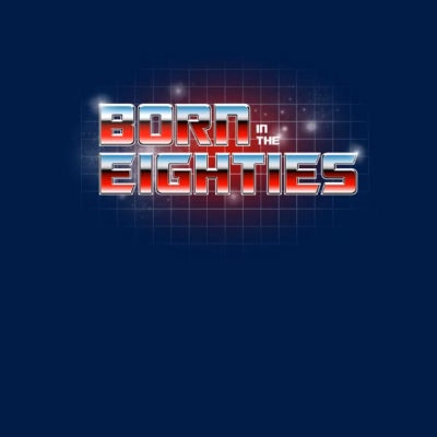 BORN IN THE EIGHTIES