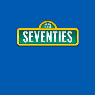 BORN IN THE SEVENTIES