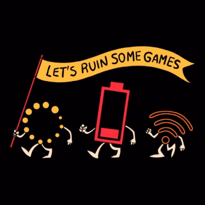 Lets ruin some games