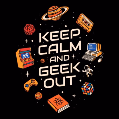 Keep calm and geek out