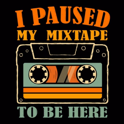 I Paused My Mixtape To Be Here