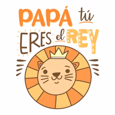 Papá tú eres el Rey