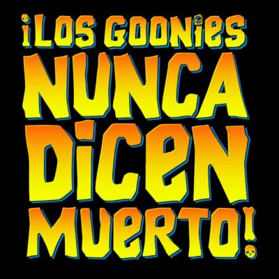 Los Goonies Nunca Dicen Muerto